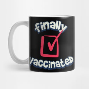 Finally I am vaccinated Mug